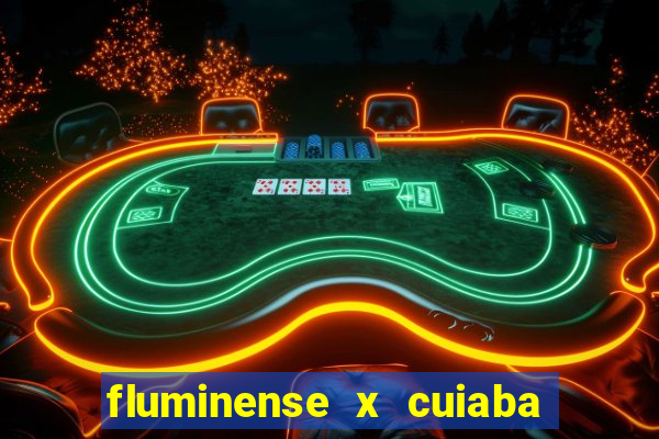 fluminense x cuiaba ao vivo